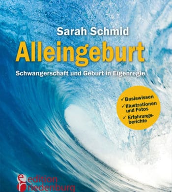 Sarah Schmid Alleingeburt - Schwangerschaft und Geburt in Eigenregie Buchcover