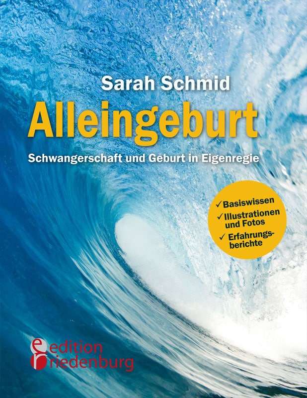 Sarah Schmid Alleingeburt - Schwangerschaft und Geburt in Eigenregie Buchcover