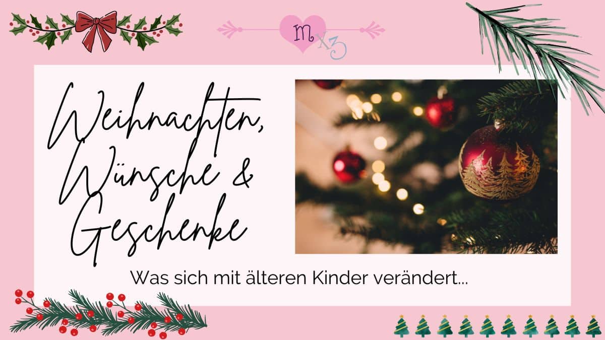 Weihnachten, Wünsche und Geschenke - was sich mit älteren Kindern verändert